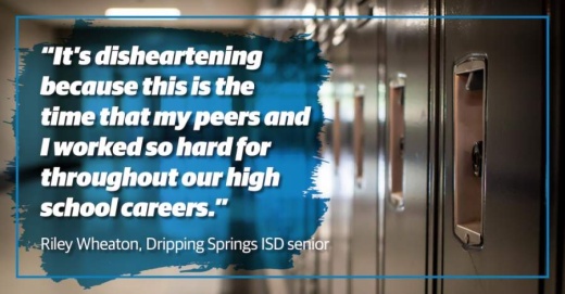 A photo of a row of locks with a quote superimposed over them. The quote reads: "It's disheartening because this is the time that my peers and I worked so hard for throughout our high school careers." - Riley Wheaton, Dripping Springs ISD Senior