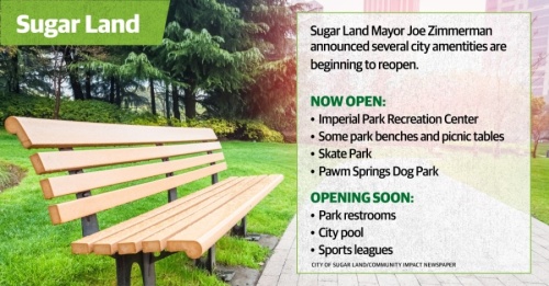 Sugar Land Mayor Joe Zimmerman announced several city amenities are beginning to reopen. (Graphic by Chase Brooks/Community Impact Newspaper) 