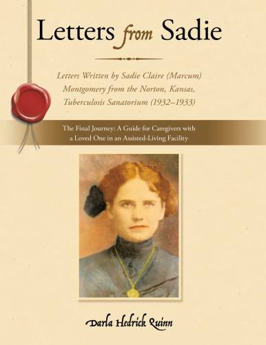 The recently published book “Letters from Sadie: Letters Written by Sadie Claire (Marcum) Montgomery from the Norton, Kansas, Tuberculosis Sanatorium (1932-1933)" is available in softcover and digital versions. (Courtesy Westbow Press)