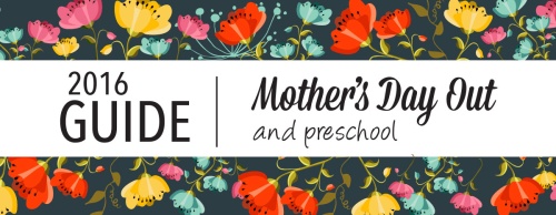 Mother's Day Out and Preschool Guide